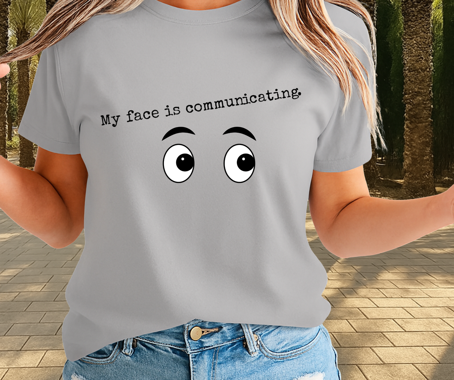 My Face Is Communicating Shirt - Funny Graphic Tee