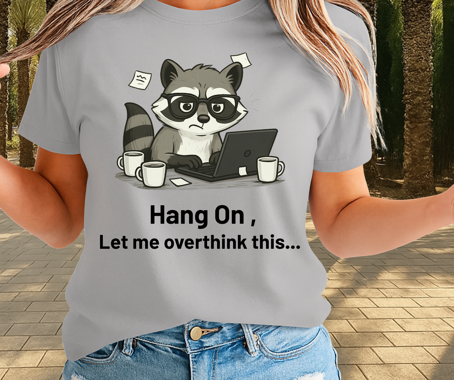 Hang On Let Me Overthink This  -  Unisex Funny and Sarcastic T-Shirt