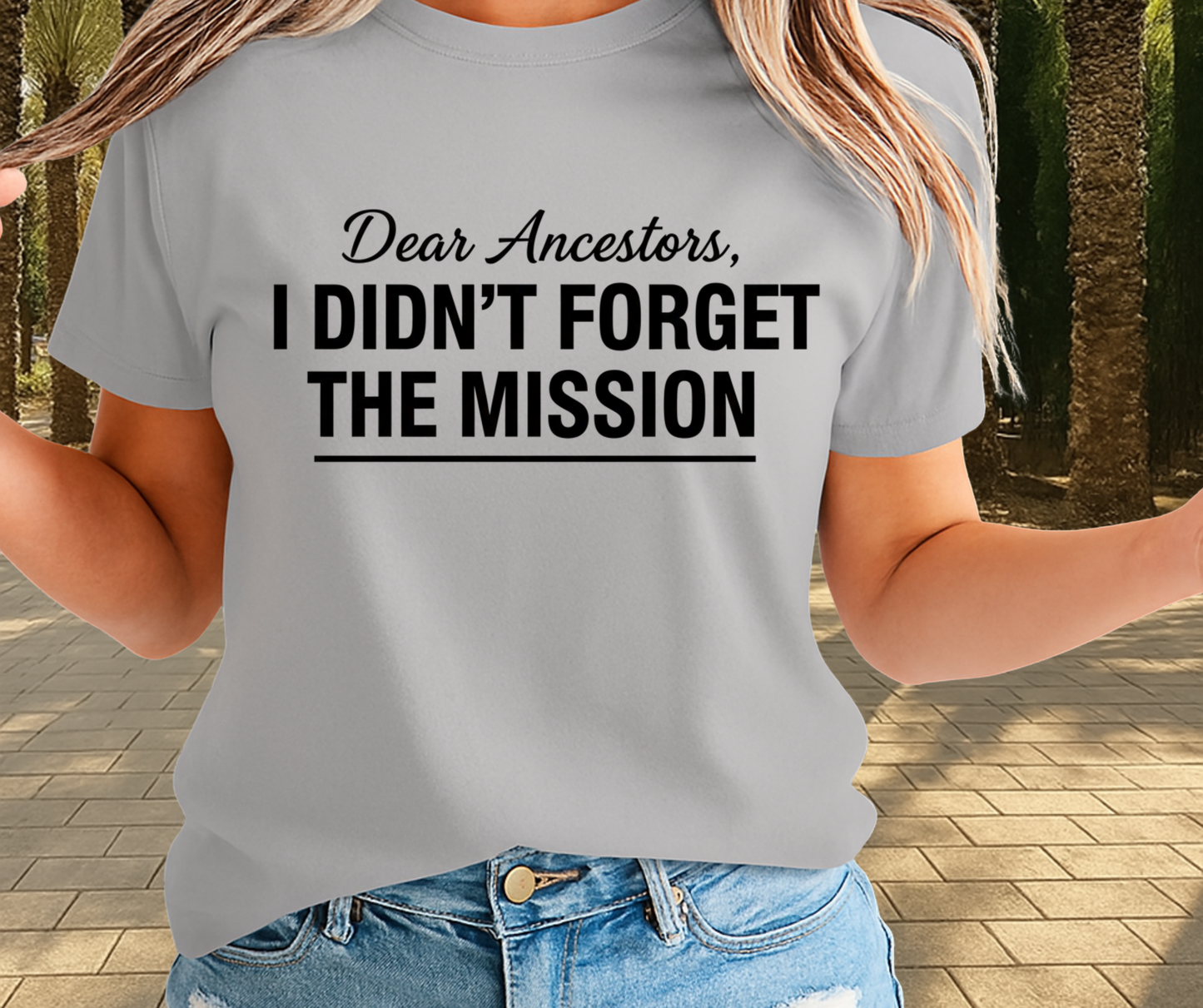 Dear Ancestors I Didn't Forget The Mission - African Pride Shirt