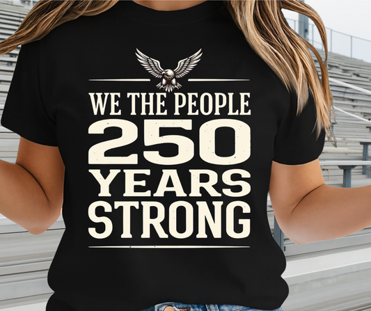 We The People 250 Years Strong -  Memorial Day Graphic Tee