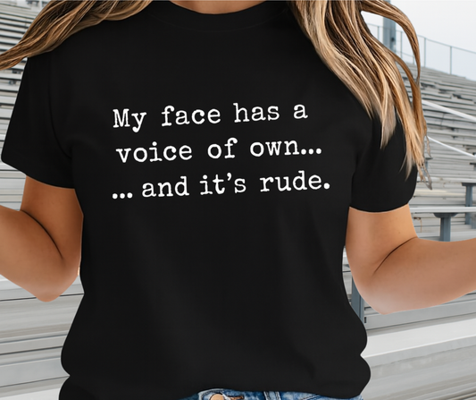 My Face Has A Voice Of Own And Its Rude Shirt - Funny Graphic Tee