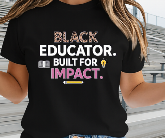 Black Educator Built For Impact  - African Pride Shirt