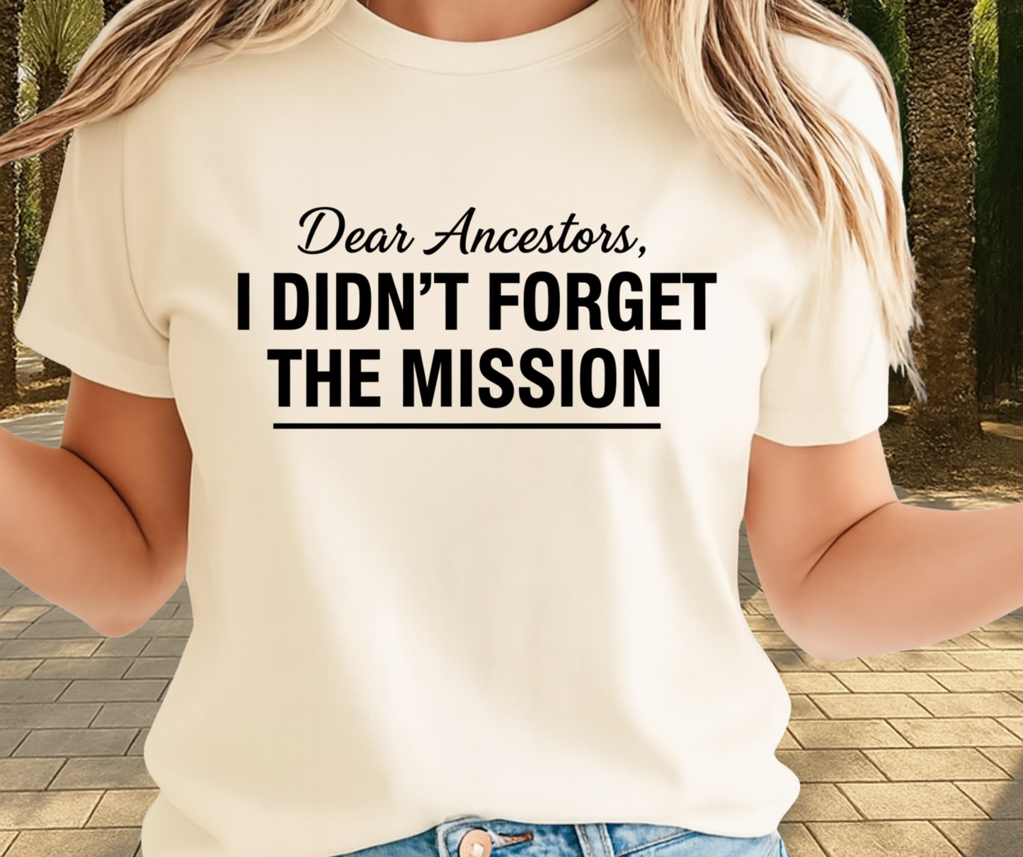 Dear Ancestors I Didn't Forget The Mission - African Pride Shirt
