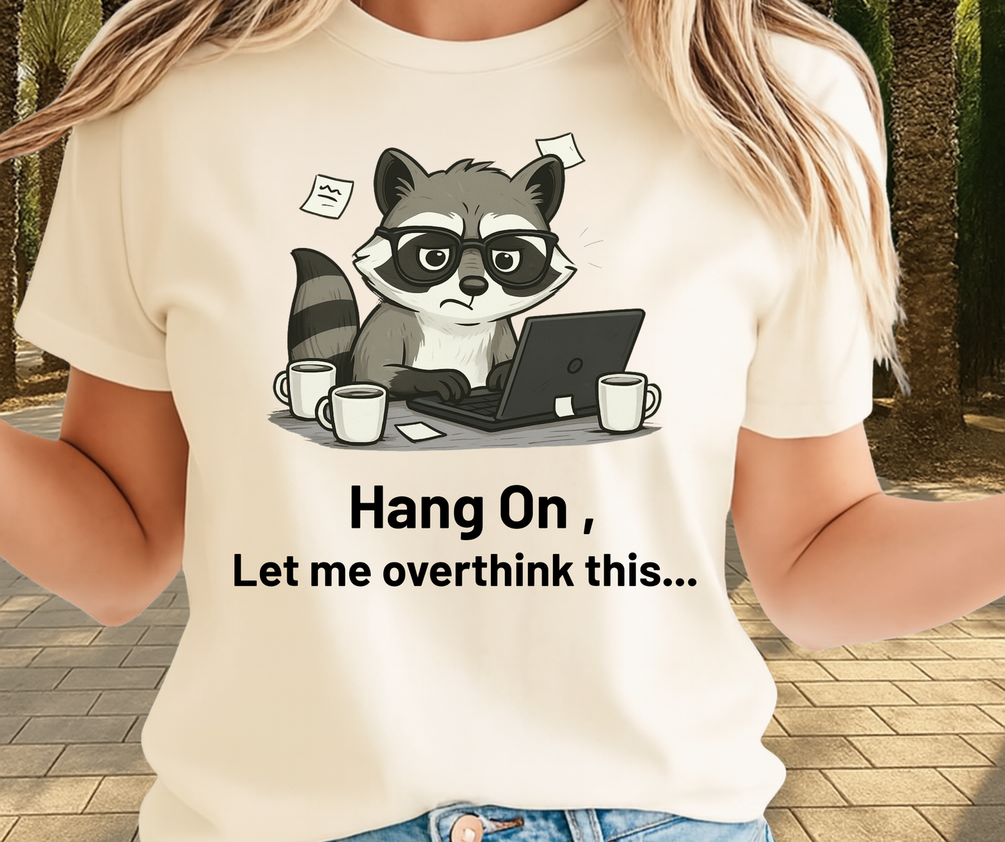 Hang On Let Me Overthink This  -  Unisex Funny and Sarcastic T-Shirt