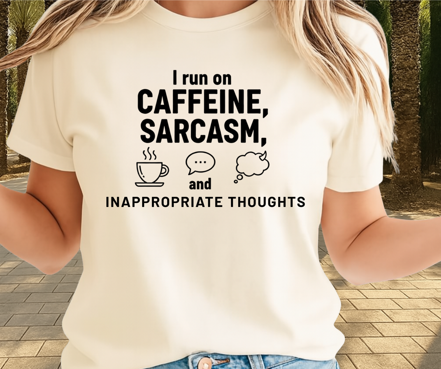 I Run On Coffee Sarcasm And Inappropriate Thoughts  -  Unisex Funny and Sarcastic T-Shirt