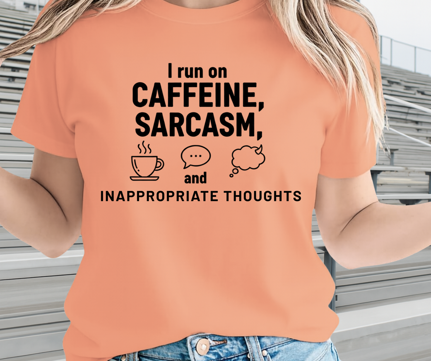 I Run On Coffee Sarcasm And Inappropriate Thoughts  -  Unisex Funny and Sarcastic T-Shirt